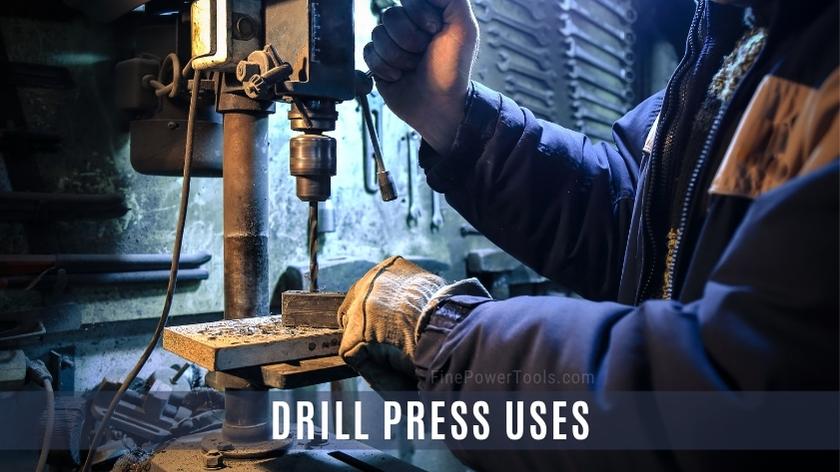 Drill Press Uses