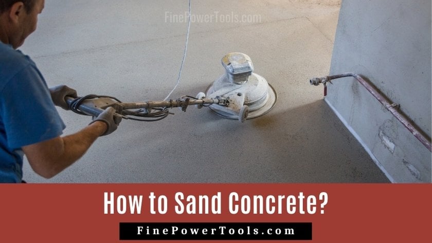 How to Sand Concrete?