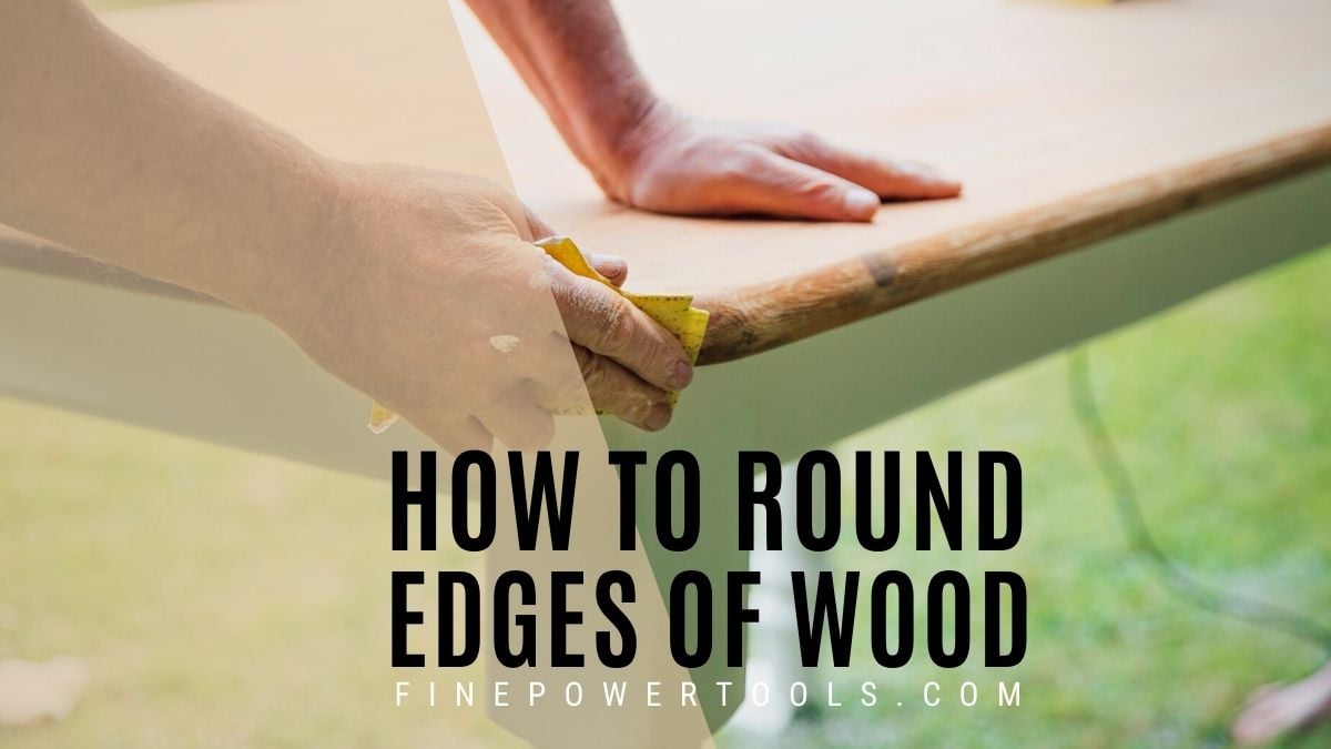 Man rounding edges of a wood table