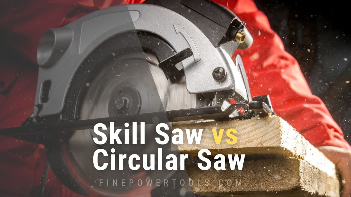 Skill saw vs Circular Saw